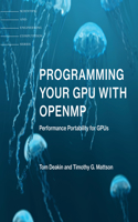 Programming Your GPU with OpenMP: Performance Portability for Gpus