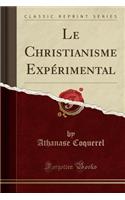 Le Christianisme Experimental (Classic Reprint)