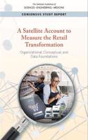 Satellite Account to Measure the Retail Transformation: Organizational, Conceptual, and Data Foundations