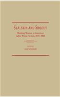 Sealskin and Shoddy: Working Women in the American Nineteenth Century Labor Press, 1870-1920