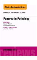 Pancreatic Pathology, an Issue of Surgical Pathology Clinics