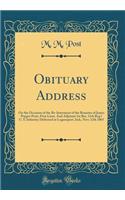 Obituary Address: On the Occasion of the Re-Interment of the Remains of James Pepper Pratt, First Lieut. and Adjutant 1st Bat, 11th Reg't U. S. Infantry; Delivered at Logansport, Ind;, Nov; 12th 1865 (Classic Reprint): On the Occasion of the Re-Interment of the Remains of James Pepper Pratt, First Lieut. and Adjutant 1st Bat, 11th Reg't U. S. Infantry; Delivered at