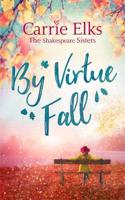 By Virtue Fall: the perfect heartwarming romance for a cold winter night(The Shakespeare Sisters)