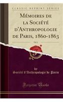 Mémoires de la Société d'Anthropologie de Paris, 1860-1863, Vol. 1 (Classic Reprint)