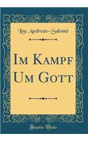 Im Kampf Um Gott (Classic Reprint)