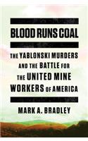 Blood Runs Coal - The Yablonski Murders and the Battle for the United Mine Workers of America