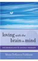 Loving with the Brain in Mind: Neurobiology and Couple Therapy