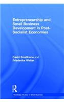 Entrepreneurship and Small Business Development in Post-Socialist Economies