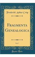 Fragmenta Genealogica, Vol. 7 (Classic Reprint)