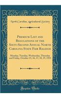 Premium List and Regulations of the Sixty-Second Annual North Carolina State Fair Raleigh: Monday, Tuesday, Wednesday, Thursday and Friday, October 15, 16, 17, 18, 19, 1923 (Classic Reprint): Monday, Tuesday, Wednesday, Thursday and Friday, October 15, 16, 17, 18, 19, 1923 (Classic Reprint)