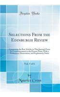 Selections from the Edinburgh Review, Vol. 5 of 6: Comprising the Best Articles in That Journal, from Its Commencement to the Present Time; With a Preliminary Dissertation, and Explanatory Notes (Classic Reprint)