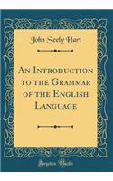 An Introduction to the Grammar of the English Language (Classic Reprint)