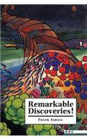 Remarkable Discoveries!