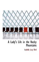 A Lady's Life in the Rocky Mountains