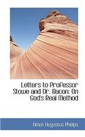 Letters to Professor Stowe and Dr. Bacon