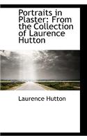 Portraits in Plaster: From the Collection of Laurence Hutton(English)