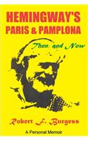 Hemingway's Paris and Pamplona, Then, and Now: A Personal Memoir(English)