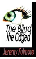 The Blind and the Caged: (English)