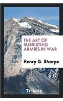 The Art of Subsisting Armies in War