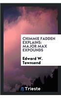 Chimmie Fadden Explains