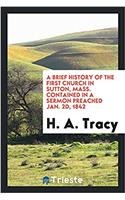 A Brief History of the First Church in Sutton, Mass. Contained in a Sermon Preached Jan. 2d, 1842