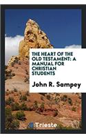 THE HEART OF THE OLD TESTAMENT: A MANUAL