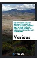 Revised By-Laws, Adopted May 16, 1898; Code of Ethics of the American Medical Association ...