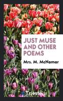 Just Muse and Other Poems