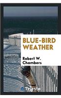Blue-Bird Weather