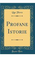 Profane Istorie (Classic Reprint)