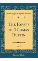 The Papers of Thomas Ruffin, Vol. 1 (Classic Reprint)