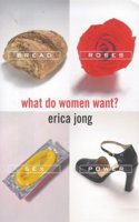 What Do Women Want?: Bread, Roses, Sex, Power