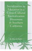 Socialization as Education in a Cross-Cultural Revitalization Movement in Southern California