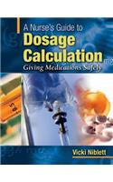 A Nurse's Guide to Dosage Calculation: Giving Medications Safely