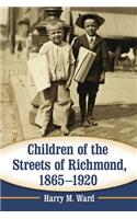 Children of the Streets of Richmond, 1865-1920