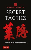 Secret Tactics: Lessons from the Great Japanese Martial Arts Masters