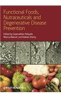 Functional Foods, Nutraceuticals, and Degenerative Disease Prevention