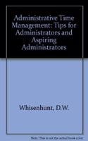 Administrative Time Management: Tips for Administrators and Aspiring Administrators
