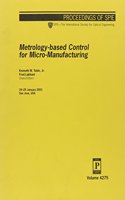 Metrology-Based Control For Micro Mfng