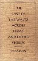 The Last of 'The Waltz Across Texas' and Other Stories
