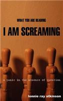 What You Are Reading I Am Screaming: A Panic in the Absence of Question