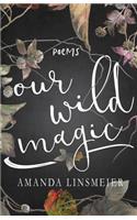 Our Wild Magic