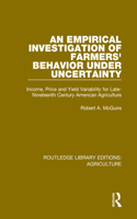 An Empirical Investigation of Farmers Behavior Under Uncertainty