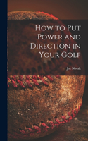 How to Put Power and Direction in Your Golf