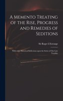 Memento Treating of the Rise, Progress and Remedies of Seditions