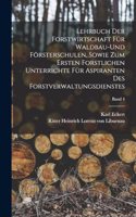 Lehrbuch der Forstwirtschaft für Waldbau-und Försterschulen, sowie zum ersten forstlichen unterrichte für Aspiranten des Forstverwaltungsdienstes; Band 4