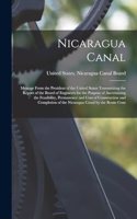 Nicaragua Canal: Message From the President of the United States Transmitting the Report of the Board of Engineers for the Purpose of Ascertaining the Feasibility, P