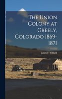 The Union Colony at Greely, Colorado 1869-1871