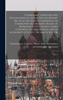 Communist Takeover and Occupation of Latvia; Special Report no. 12 of the Select Committee on Communist Aggression, House of Representatives, Eighty-third Congress, Second Session, Under Authority of H. Res. 346 and H. Res. 438: Part 1