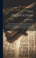 Two Dissertations: Upon The Origin, Construction, Division And Relation Of Languages. Upon The Original Powers Of Letters, Wherein Is Proved From The Analogy Of Alphab